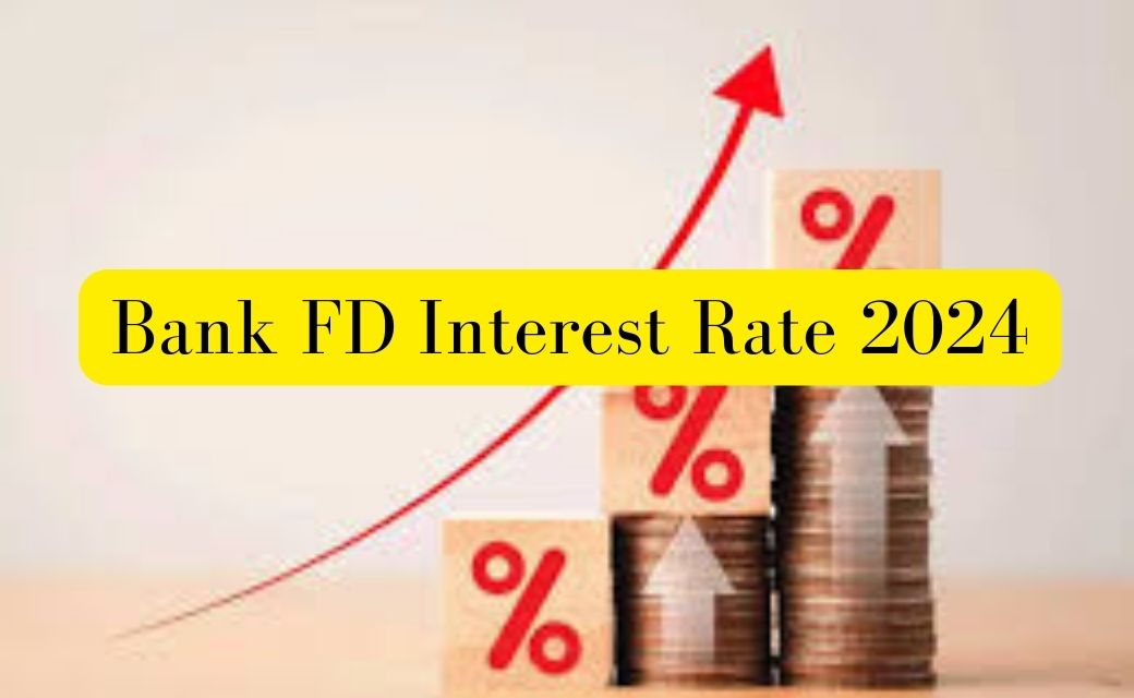 Bank FD Interest Rate 2024 मध्ये एफबीवर सर्वाधिक व्याजदर देणाऱ्या